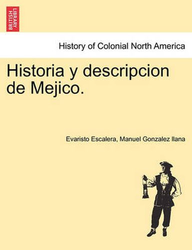 Cover image for Historia y Descripcion de Mejico.