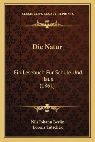 Cover image for Die Natur: Ein Lesebuch Fur Schule Und Haus (1861)