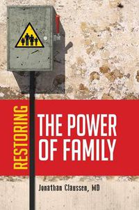 Cover image for Restoring the Power of Family