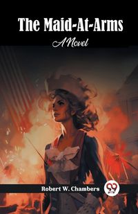 Cover image for The Maid-At-Arms A Novel