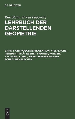 Cover image for Orthogonalprojektion. Vielflache, Perspektivitat Ebener Figuren, Kurven, Zylinder, Kugel, Kegel, Rotations Und Schraubenflachen