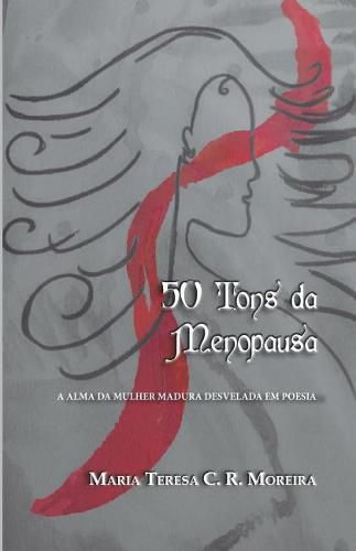 Cover image for 50 Tons Da Menopausa: A Alma Da Mulher Madura Desvelada Em Poesia