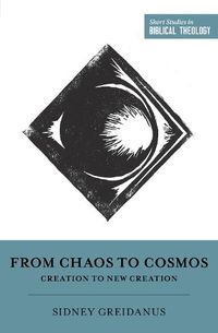 Cover image for From Chaos to Cosmos: Creation to New Creation