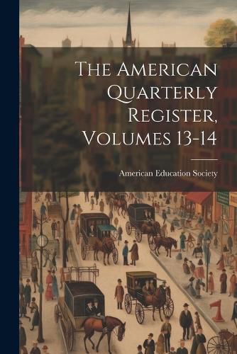 Cover image for The American Quarterly Register, Volumes 13-14