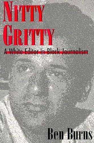 Cover image for Nitty Gritty: A White Editor in Black Journalism