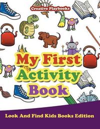 Cover image for My First Activity Book - Look and Find Kids Books Edition