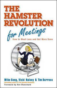 Cover image for The Hamster Revolution for Meetings: How to Meet Less and Get More Done