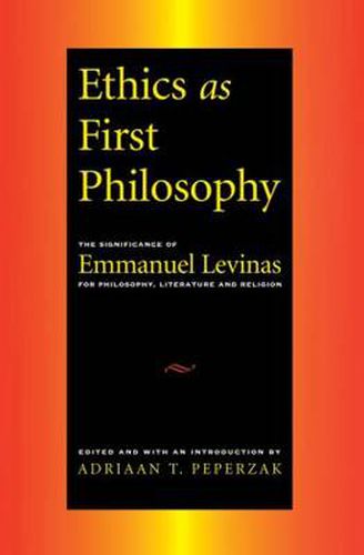 Cover image for Ethics as First Philosophy: The Significance of Emmanuel Levinas for Philosophy, Literature and Religion