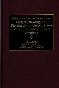 Cover image for Guide to Native American Ledger Drawings and Pictographs in United States Museums, Libraries, and Archives