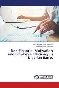 Cover image for Non-Financial Motivation and Employee Efficiency in Nigerian Banks