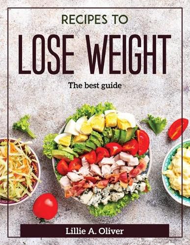 Cover image for Recipes to Lose Weight: The best guide