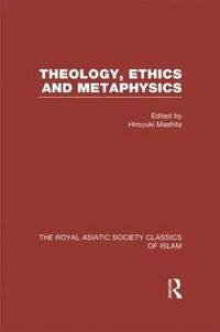 Cover image for Theology, Ethics and Metaphysics: Royal Asiatic Society Classics of Islam