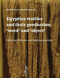 Cover image for Egyptian textiles and their production: 'word' and 'object