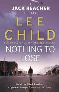 Cover image for Nothing To Lose: (Jack Reacher 12)