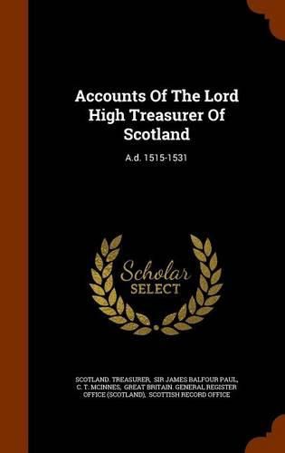 Accounts of the Lord High Treasurer of Scotland: A.D. 1515-1531