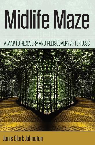 Cover image for Midlife Maze: A Map to Recovery and Rediscovery after Loss
