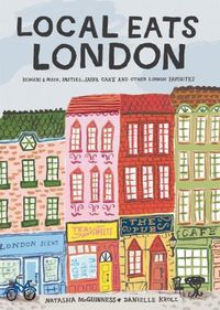 Cover image for Local Eats London: Bangers and Mash, Pasties, Jaffa Cake and Other London Favorites