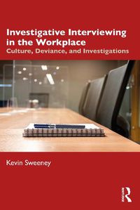 Cover image for Investigative Interviewing in the Workplace: Culture, Deviance, and Investigations