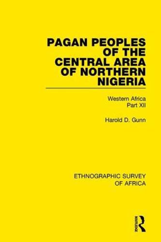 Cover image for Pagan Peoples of the Central Area of Northern Nigeria: Western Africa Part XII