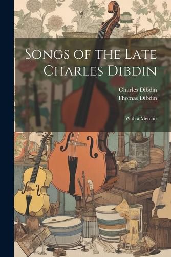 Songs of the Late Charles Dibdin