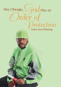 Cover image for Hey Chicago, God Has an Order of Protection