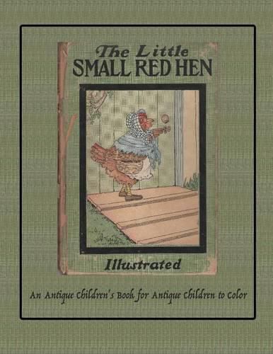 Cover image for The Little Small Red Hen: An Antique Children's Book for Antique Children to Color