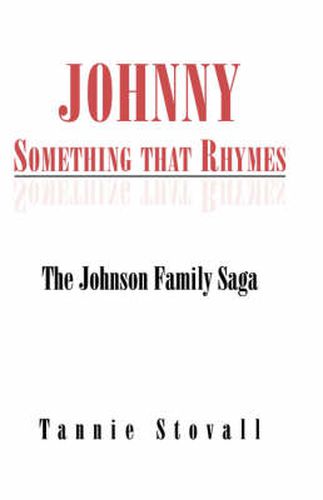 Cover image for Johnny Something That Rhymes: The Johnson Family Saga