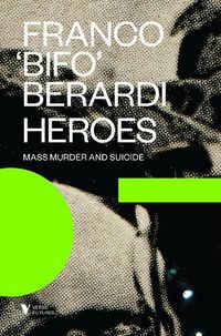 Cover image for Heroes: Mass Murder and Suicide