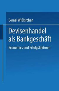 Cover image for Devisenhandel ALS Bankgeschaft: Economics Und Erfolgsfaktoren