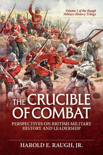Cover image for The Crucible of Combat: Perspectives on British Military History and Leadership