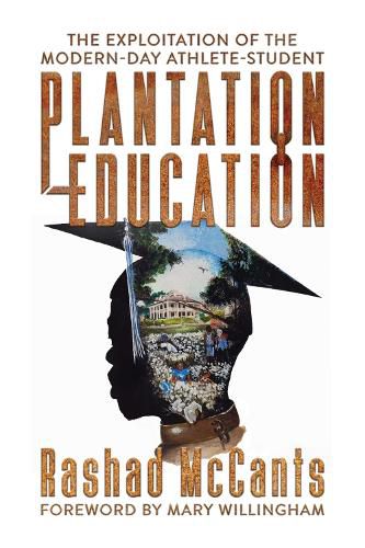Cover image for Plantation Education: The Exploitation of the Modern-Day Athlete-Student