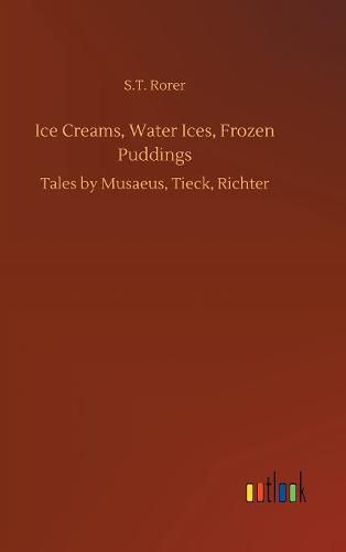 Cover image for Ice Creams, Water Ices, Frozen Puddings