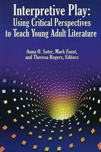 Cover image for Interpretive Play: Using Critical Perspectives to Teach Young Adult Literature