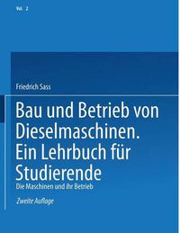 Cover image for Bau und Betrieb von Dieselmaschinen Ein Lehrbuch fur Studierende: Zweiter Band: Die Maschinen und Ihr Betrieb