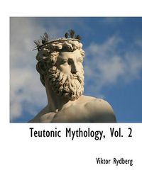 Cover image for Teutonic Mythology, Vol. 2