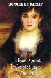 Cover image for The Human Comedy, La Comedie Humaine, Volume 3