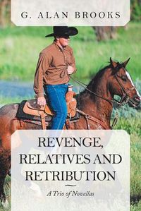 Cover image for Revenge, Relatives and Retribution: A Trio of Novellas