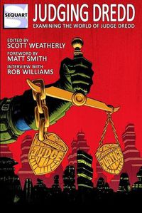 Cover image for Judging Dredd: Examining the World of Judge Dredd