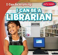 Cover image for I Can Be a Librarian