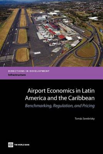 Cover image for Airport Economics in Latin America and the Caribbean: Benchmarking, Regulation, and Pricing