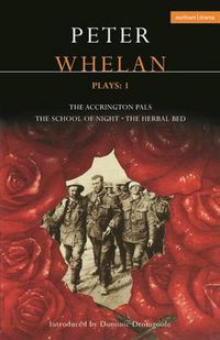 Cover image for Whelan Plays: 1: The Herbal Bed; The School of Night; The Accrington Pals