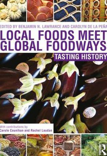 Cover image for Local Foods Meet Global Foodways: Tasting History