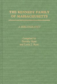 Cover image for The Kennedy Family of Massachusetts: A Bibliography