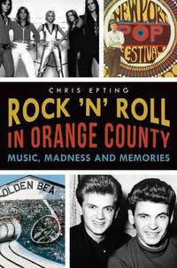 Cover image for Rock 'n' Roll in Orange County: Music, Madness and Memories