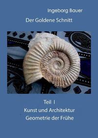 Cover image for Der Goldene Schnitt: Teil I: Kunst und Architektur - Geometrie der Fruhe