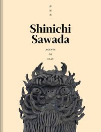 Cover image for Shinichi Sawada: Agents of Clay