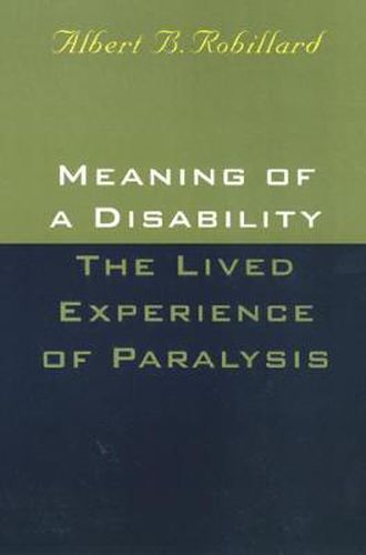 Cover image for Meaning Of A Disability: The Lived Experience of Paralysis