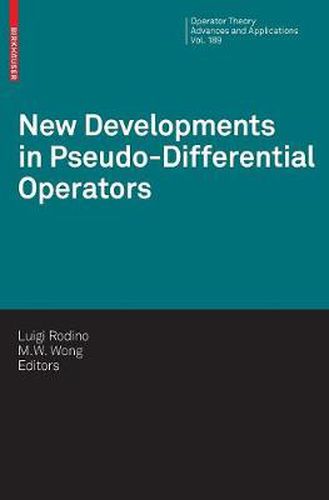 New Developments in Pseudo-Differential Operators: ISAAC Group in Pseudo-Differential Operators (IGPDO), Middle East Technical University, Ankara,Turkey, August 2007