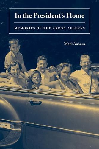 Cover image for In the President's Home: Memories of the Akron Auburns