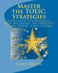 Cover image for Master the Toeic: Strategies: Effective Techniques and Methods to Improve Your Toeic Test Score